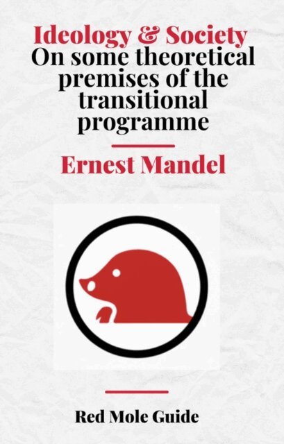 Ernest Mandel - Ideology & Society  On some theoretical premises of the transitional programme, E-bok