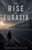 Marie MacFarlane - Rise of Eurasia, Häftad