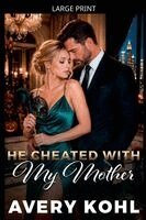 Avery Kohl - He Cheated With My Mother, Häftad
