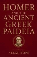 Alban Pope - Homer and the Ancient Greek Paideia, Häftad. Tillgänglighet: Lägg i varukorg