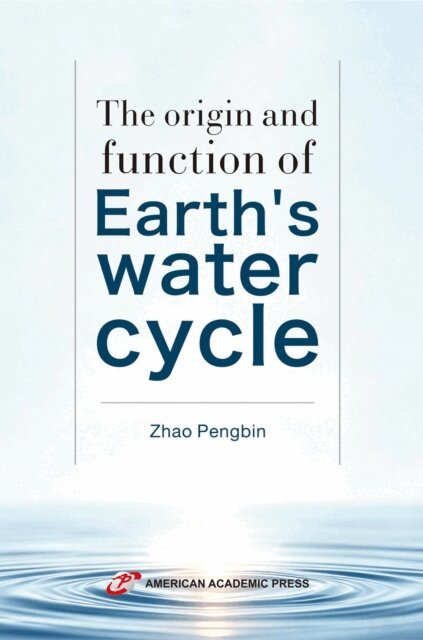 Zhao Pengbin - origin and function of Earth's water cycle, E-bok