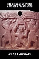 Aj Carmichael - Gilgamesh Prose, A Modern Translation, Häftad