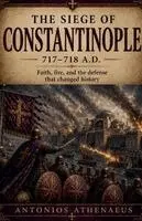 Antonios Athenaeus - Siege of Constantinople 717-718 A.D., Häftad. Tillgänglighet: Lägg i varukorg