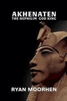 Ryan Moorhen - Akhenaten, the Nephilim God King, Häftad