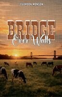 J Gordon Monson - Bridge Over Walls, Häftad