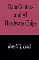 Ronald J Leach - Data Centers and AI Hardware Chips, Häftad. Tillgänglighet: Lägg i varukorg