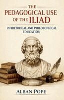 Alban Pope - Pedagogical Use of the Iliad in Rhetorical and Philosophical Education, Häftad. Tillgänglighet: Lägg i varukorg