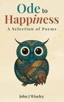 John J Wiseley - Ode to Happiness, Häftad