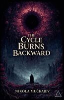 Nikola Muckajev - Cycle Burns Backward, Häftad. Tillgänglighet: Lägg i varukorg