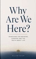 William Taylor - Why Are We Here, Häftad