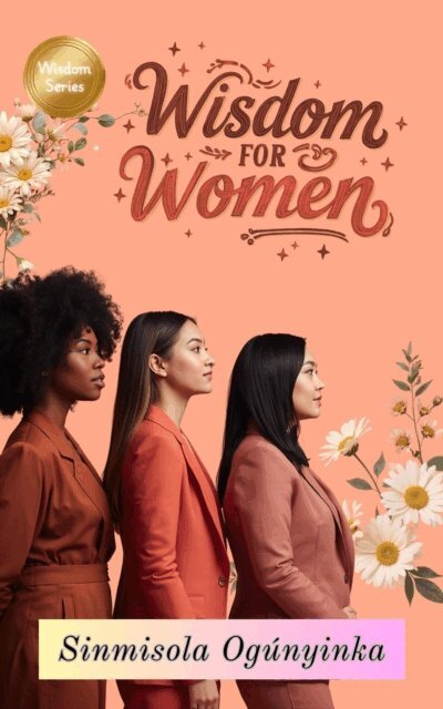 Sinmisola Ogunyinka - Wisdom For Women, E-bok