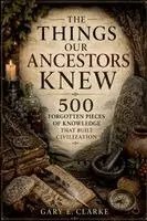 Gary E Clarke - Things Our Ancestors Knew, Häftad. Tillgänglighet: Lägg i varukorg