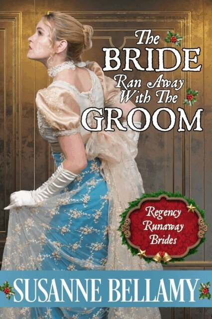 Bride Ran Away with the Groom: A Runaway Brides Christmas Regency romance