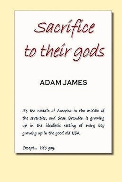 Adam James - Sacrifice to their gods: A Gay Teen's Coming-of-Age Story of Faith, Identity, and Survival, E-bok