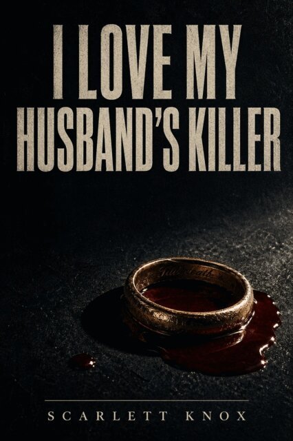 Scarlett Knox - I Love My Husband's Killer, E-bok