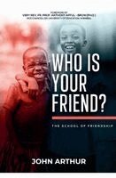 John Arthur - Who Is Your Friend?, Häftad