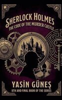 Yasin Güneş - Sherlock Holmes - The Code of the Murder Castle, Häftad