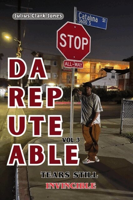 Julius Clark Jones - Da Reputable Vol. 3: Tears Still Invincible, E-bok