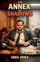 Greg Johle - Annex of Shadows, Häftad
