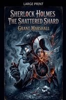 Grant Marshall - Sherlock Holmes - The Shattered Shard, Häftad