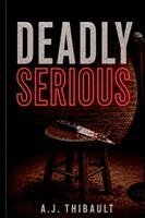 Aj Thibault - Deadly Serious, Häftad