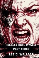 Lee Wallace - I Really Hate Myself Part Three, Häftad