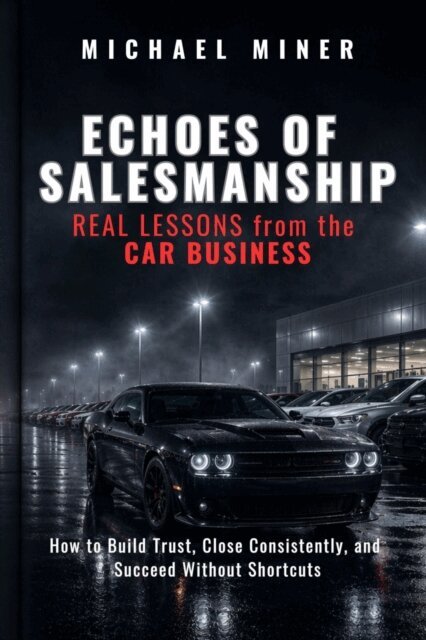 Michael Miner - ECHOES of SALESMANSHIP:  REAL LESSONS from the CAR BUSINESS, E-bok
