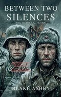 Blake Ashby - Between Two Silences - WW2 Historical Fiction, Häftad