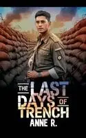 Anne R - Last Days of Trench, Häftad. Tillgänglighet: Lägg i varukorg