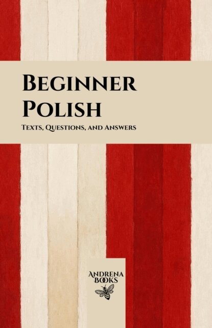 Andrena Books - Beginner Polish: Texts, Questions, and Answers, E-bok. Tillgänglighet: Lägg i varukorg