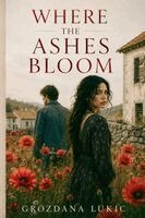 Grozdana Lukic - Where the Ashes Bloom, Häftad. Tillgänglighet: Lägg i varukorg