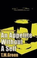 Tamara M. Green - An Appetite Without a Self, Häftad