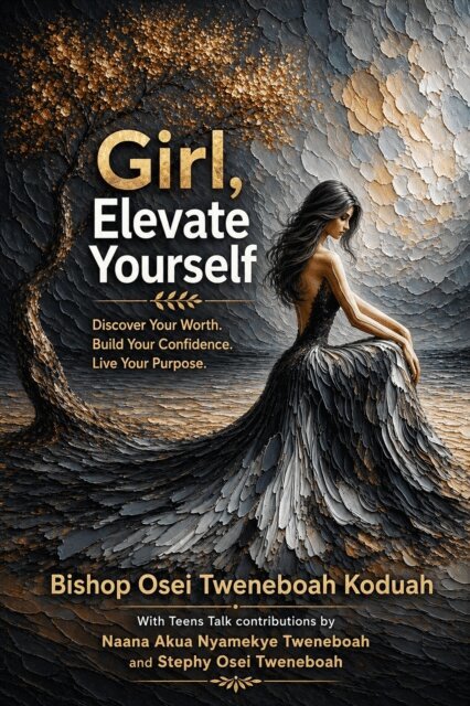 Bishop Osei Tweneboah Koduah - Girl, Elevate Yourself, E-bok