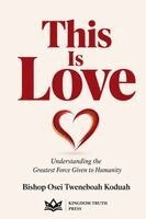Bishop Osei Tweneboah Koduah - This Is Love, Häftad. Tillgänglighet: Lägg i varukorg