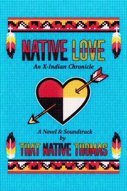 That Native Thomas - Native Love: An X-Indian Chronicle, E-bok