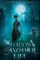 Katherine Gilbert - Shadows from Another Life, Häftad