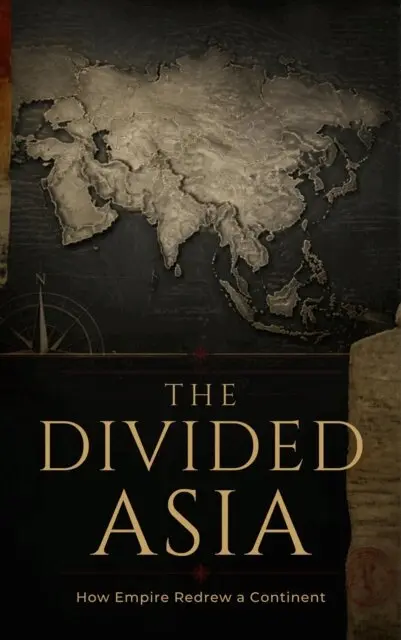 BURHAN BIN USMAN - THE DIVIDED ASIA HOW EMPIRE REDREW A CONTINENT, E-bok. Tillgänglighet: Lägg i varukorg