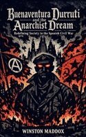 Winston Maddox - Buenaventura Durruti and the Anarchist Dream, Häftad. Tillgänglighet: Lägg i varukorg
