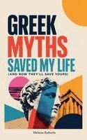Helena Roberts - Greek Myths Saved My Life, Häftad