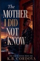 Kimberly Burk Cordova, K B Cordova - Mother I Did Not Know, Häftad