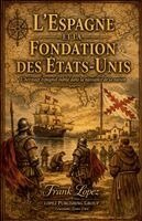 Frank Lopez - L'Espagne et la fondation des États-Unis, Häftad