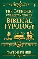 Taylor Fisher - Catholic Understanding of Biblical Typology, Häftad. Tillgänglighet: Lägg i varukorg