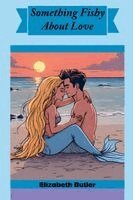 Elizabeth Butler - Something Fishy About Love, Häftad