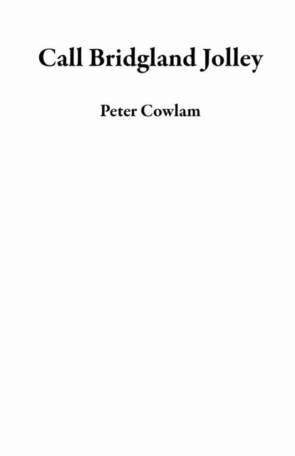 Peter Cowlam - Call Bridgland Jolley, E-bok