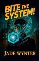 Jade Wynter - Bite the System! (Arcs 1-2 Complete Edition), Häftad