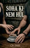 Oli Steel - Soha ki nem hül, Häftad
