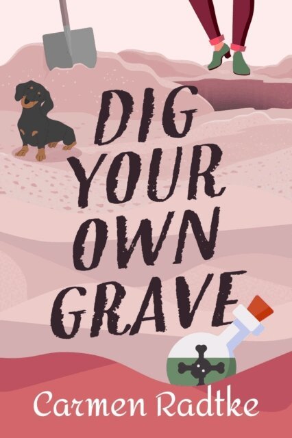 Carmen Radtke - Dig Your Own Grave, E-bok