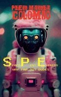 Pier Maria Colombo - S.P.E. 07 - Way Far Out Dudes, Häftad