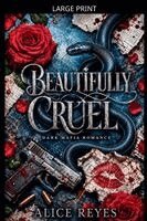 Alice Reyes - Beautifully Cruel: Dark Mafia Romance, Häftad
