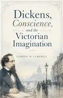 Gabriel W Campbell - Dickens, Conscience, and the Victorian Imagination, Häftad. Tillgänglighet: Lägg i varukorg